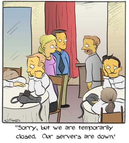 "Sorry, but we are temporarily closed. Our servers are down."