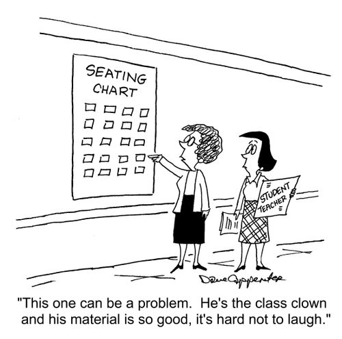 "This one can be a problem.  He's the class clown and his material is so good, it's hard not to laugh."