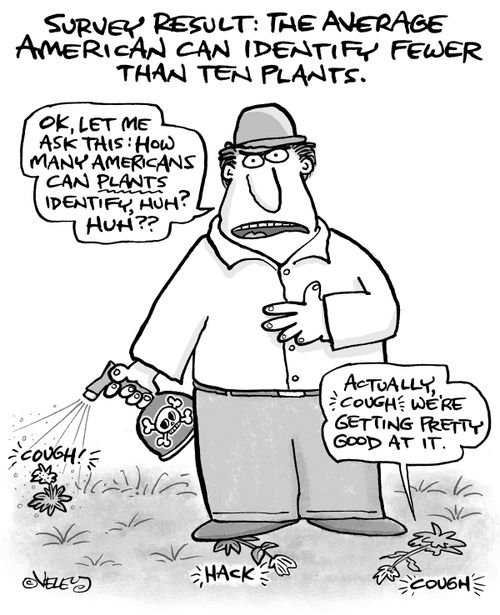 Survey result: the average American can identify fewer than ten plants.