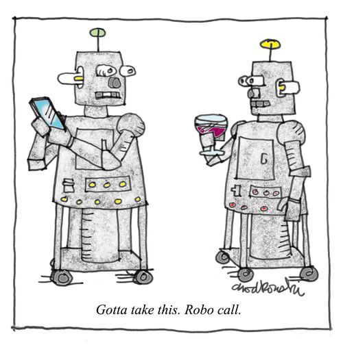 "Gotta take this. Robo Call."