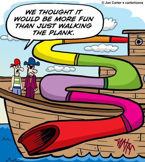 "We thought it would be more fun than just walking the plank."
