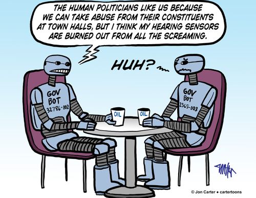 'The human politicians like us because we can take the abuse from their constituents at town halls, but I think my hearing sensors are burned out from all the screaming.'