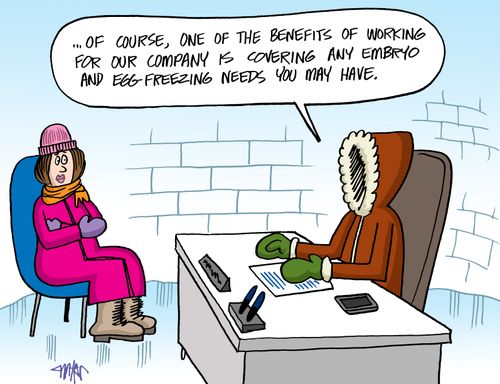 '...of course, one of the benefits of working for our company is covering any embryo and egg-freezing needs you may have.'