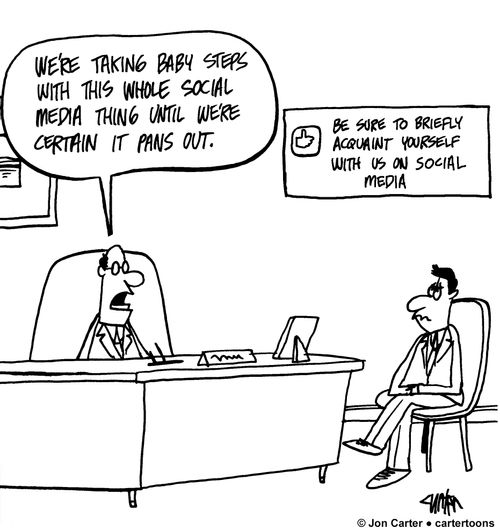 'We're taking baby steps with this whole social media thing until we're certain it pans out.'
