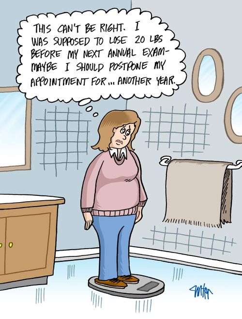 "This can't be right. I was supposed to lose 20 lbs before my next annual exam - maybe I should postpone my appointment for ... another year."