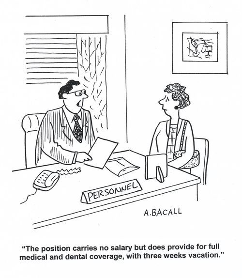 'The position carries no salary but does provide for full medical and dental coverage, with three weeks vacation.'