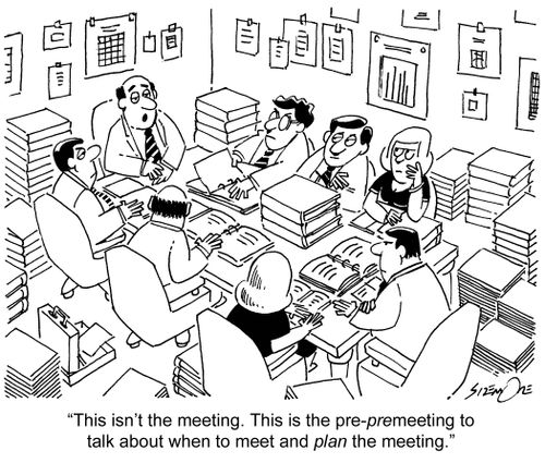 'This isn't the meeting. This is the pre-premeeting to talk about when to meet and plan the meeting.'