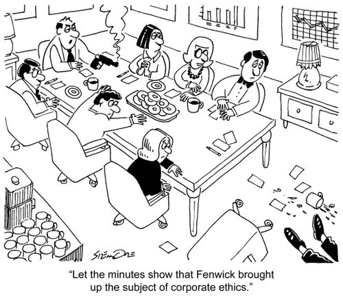 'Let the minutes show that Fenwick brought up the subject of corporate ethics.'