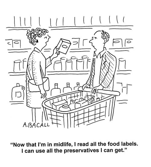 'Now that I'm in midlife, I read all the food labels. I can use all the preservatives I can get.'
