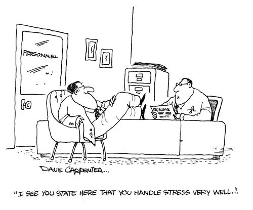 'I see you state here that you handle stress very well...'