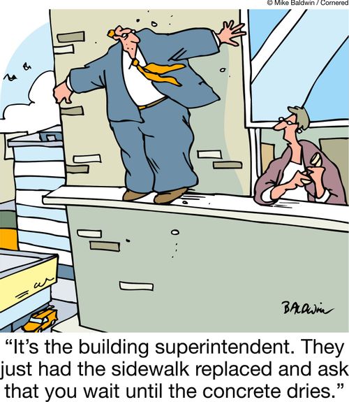 "It's the building superintendent. They just had the sidewalk replaced and ask that you wait until the concrete dries."
