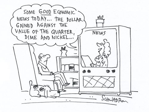 Some good economic news today...the dollar gained against the value of the quarter, dime and nickel.