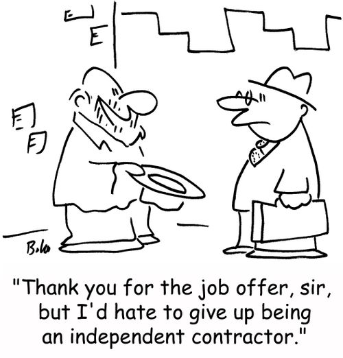 'Thank you for the job offer, sir, but I'd hate to give up being an independent contractor.'