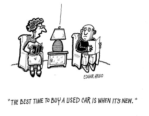 'The best time to buy a used car is when it's new.'