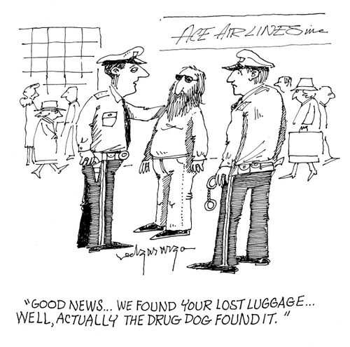!Good news...We found your lost luggage...Well, actually the drug dog found it.'