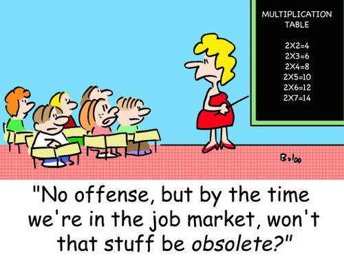 'No offense, but by the time we're in the job market, won't that stuff be obsolete?'