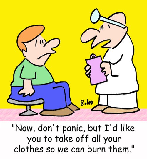 'Now, don't panic, but I'd like you to take off all your clothes so we can burn them.'