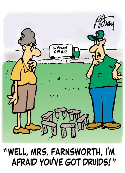'Well, Mrs. Farnsworth, I'm afraid you've got Druids!'