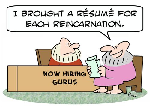 NOW HIRING GURUS, 'I brought a resume for each reincarnation.'