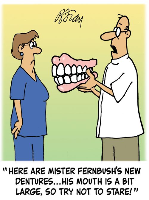 'Here are Mister Fernbush's new dentures...his mouth is a bit large, so try not to stare!'