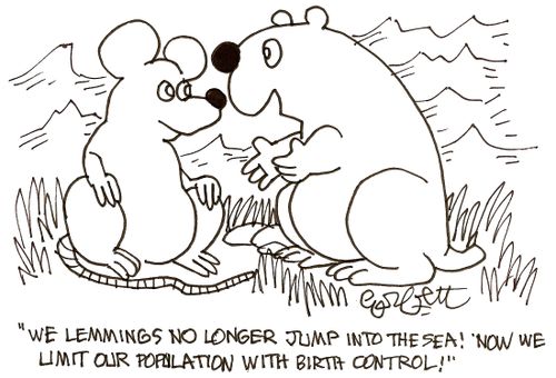 'We lemmings no longer jump into the sea!  Now we limit our population with birth control!'