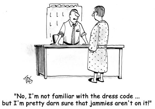 'No, I'm not familiar with the dress code ... but I'm pretty darn sure that jammies aren't on it.'