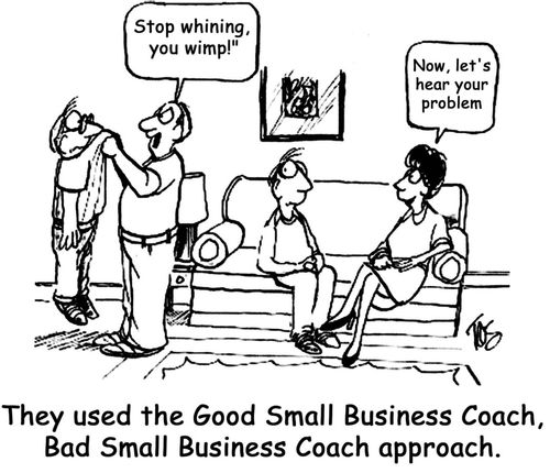 They used the Good Small Business Coach, Bad Small Business Coach Approach.