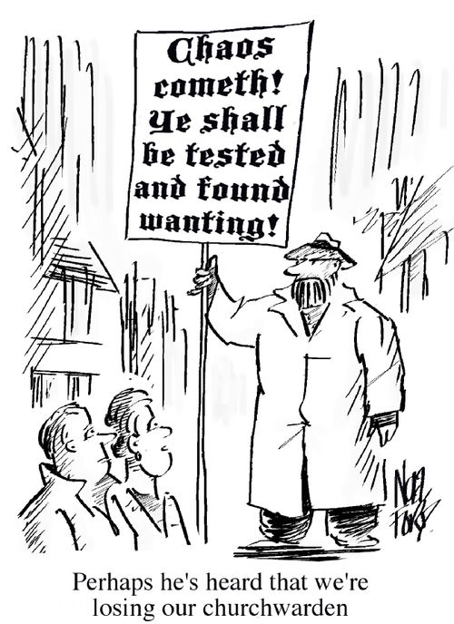 'Perhaps he's heard we're losing our churchwarden.'