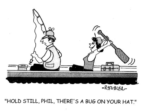 'Hold still, Phil, there's a bug on your hat.'