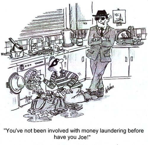 'You've not been involved with money laundering before have you Joe!'