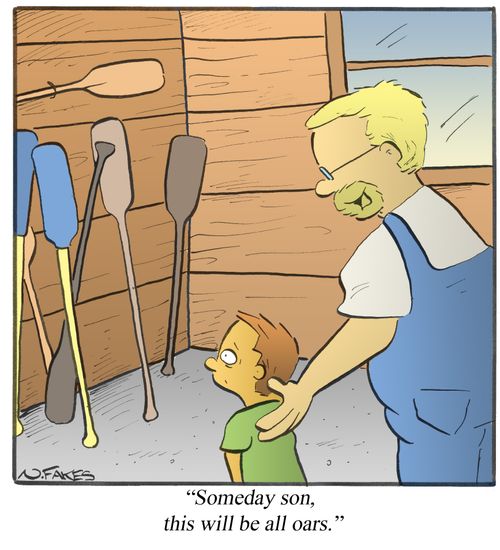 "Someday son, this will be all oars."