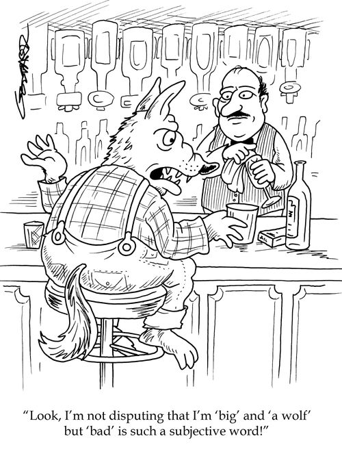 "Look, I'm not disputing that I'm 'big' and 'a wolf' but 'bad' is such a subjective word!"