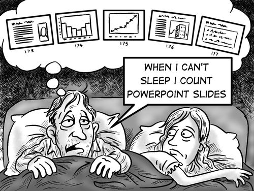 "When I can't sleep I count Powerpoint slides."