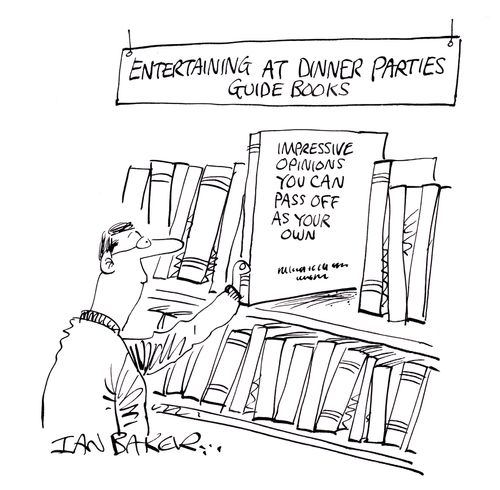 Impressive opinions you can pass off as your own (Entertaining at Dinner Parties).