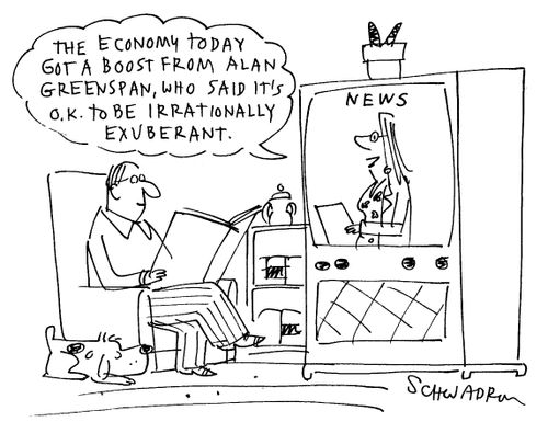 'The economy today got a boost from Alan Greenspan, who said it's O.K. to be irrationally exuberant.'