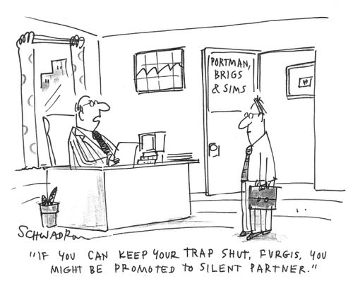 'If you can keep your trap shut, Furgis, you might be promoted to silent partner.'