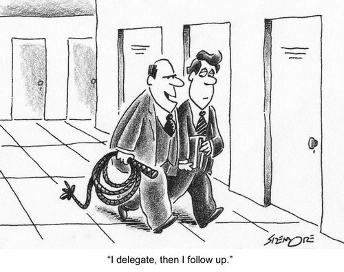 'I delegate, then I follow up.'