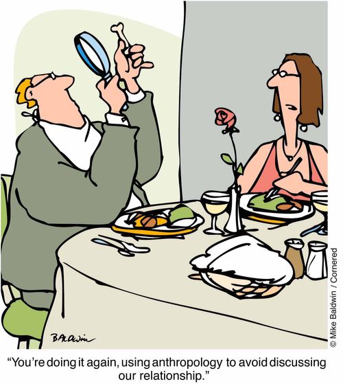 "You're doing it again, using anthropology to avoid discussing our relationship"