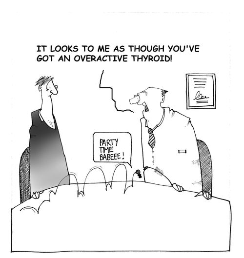 'It looks to me like you've got an overactive thyroid!'