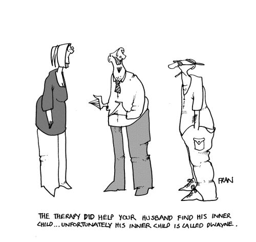 'The therapy did help your husband find his inner child, unfortunately his inner child is called Dwayne.'