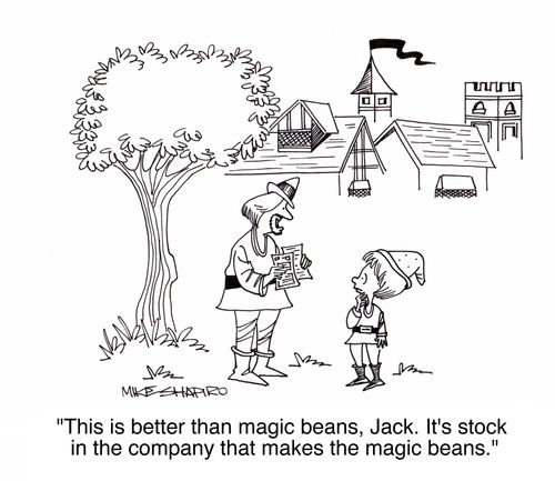 'This is better than magic beans, Jack. It's stock in the company that makes the magic beans.'