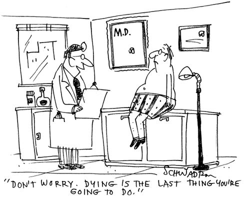 'Don't worry. Dying is the last thing you're going to do.'
