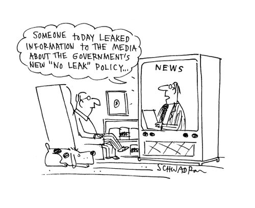 'Someone today leaked information to the media about the governement's new 'no leak' policy.'