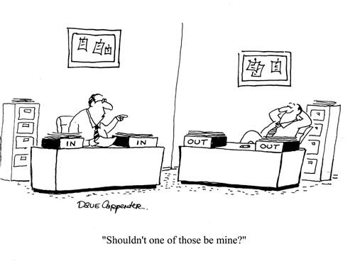 Man with two in trays on his desk asks man with two out trays; 'Shouldn't one of those be mine?'
