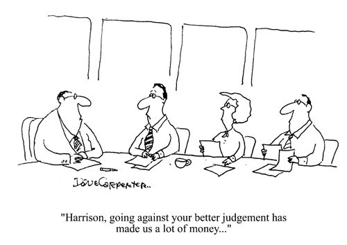 'Harrison, going against your better judgement has made us a lot of money...'