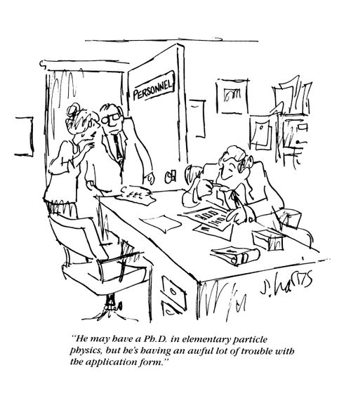 'He may have a PhD in elementary particle physics, but he's having an awful lot of trouble with the application form.'