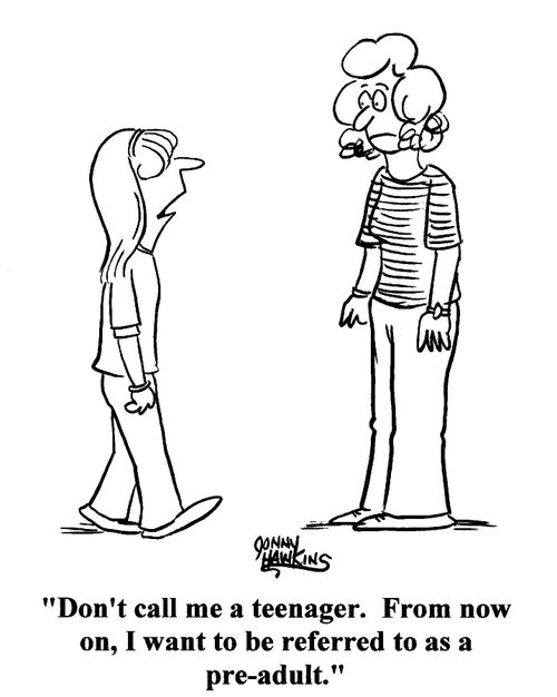 Girl to mother: 'Don't call me a teenager. From now on, I want to be referred to as a pre-adult.'