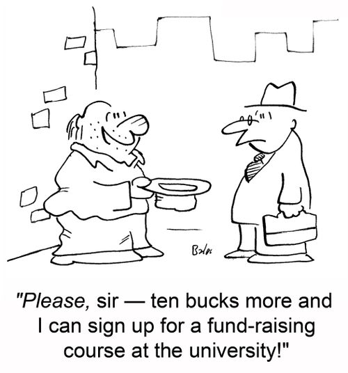 'Please, sir -- ten bucks more and I can sign up for a fund-raising course at the university!'
