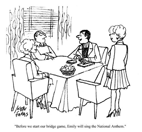 'Before we start our bridge game, Emily will sing the National Anthem.'