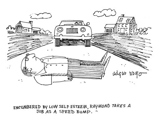 'Encumbered by low self esteem, Raymond takes a job as a speed bump.'